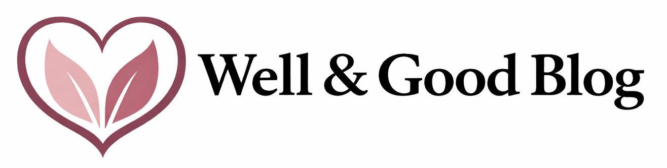 Well and Good Blog